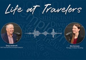 Life at Travelers. Photo of Greg Landmark, SVP, Total Rewards & People Analytics. Photo of Kim DeLissio, Manager, Employer Branding. Wavelength lines depicting audio speech between them.