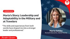 Travelers Careers promotional graphic featuring Maria Iishiba, Account Executive for Inland Marine, with patriotic American flag background. Professional headshot of a woman with blonde hair in business attire, alongside text highlighting her story about leadership and adaptability in military and professional settings, with quote: 'The skills and experiences from both worlds have shaped me into a stronger leader and professional.' Travelers Careers logo at bottom.