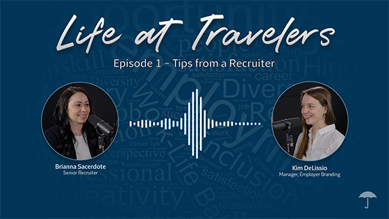 Life at Travelers. Photo of Brianna Sacerdote, Senior Recruiter. Photo of Kim DeLissio, Manager, Employer Branding. Wavelength lines depicting audio speech between them.