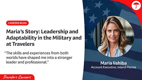 Travelers Careers promotional graphic featuring Maria Iishiba, Account Executive for Inland Marine, with patriotic American flag background. Professional headshot of a woman with blonde hair in business attire, alongside text highlighting her story about leadership and adaptability in military and professional settings, with quote: 'The skills and experiences from both worlds have shaped me into a stronger leader and professional.' Travelers Careers logo at bottom.